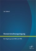 Konzernrechnungslegung: Die Regelung nach HGB und IFRS (eBook, PDF)