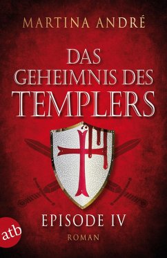 Das Geheimnis des Templers - Episode IV (eBook, ePUB) - André, Martina