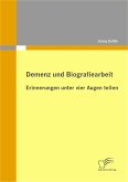 Demenz und Biografiearbeit: Erinnerungen unter vier Augen teilen (eBook, PDF)