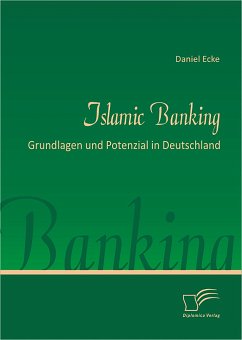 Islamic Banking: Grundlagen und Potenzial in Deutschland (eBook, PDF) - Ecke, Daniel