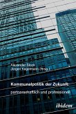 Kommunalpolitik der Zukunft: partnerschaftlich und professionell (eBook, PDF)