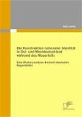 Die Konstruktion nationaler Identität in Ost- und Westdeutschland während des Mauerfalls (eBook, PDF)