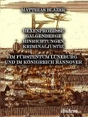 Ein dunkles Kapitel der deutschen Geschichte: Hexenprozesse, Galgenberge, Hinrichtungen, Kriminaljustiz (eBook, PDF)