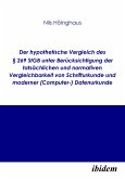 Der hypothetische Vergleich des § 269 StGB unter Berücksichtigung der tatsächlichen und normativen Vergleichbarkeit von Schrifturkunde und moderner (Computer-) Datenurkunde (eBook, PDF)