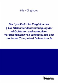 Der hypothetische Vergleich des § 269 StGB unter Berücksichtigung der tatsächlichen und normativen Vergleichbarkeit von Schrifturkunde und moderner (Computer-) Datenurkunde (eBook, PDF) - Höinghaus, Nils