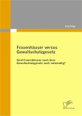 Frauenhäuser versus Gewaltschutzgesetz (eBook, PDF)