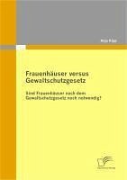Frauenhäuser versus Gewaltschutzgesetz (eBook, PDF) - Kipp, Anja
