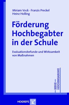 Förderung Hochbegabter in der Schule (Reihe: Hochbegabung) (eBook, PDF) - Holling, Heinz; Preckel, Franzis; Vock, Miriam