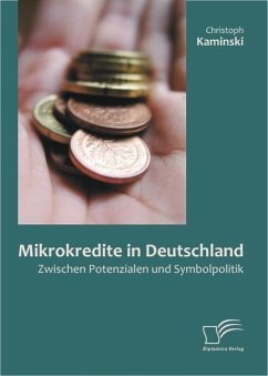 Mikrokredite in Deutschland: Zwischen Potenzialen und Symbolpolitik (eBook, ePUB) - Kaminski, Christoph