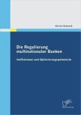 Die Regulierung multinationaler Banken: Ineffizienzen und Optimierungspotenziale (eBook, PDF)