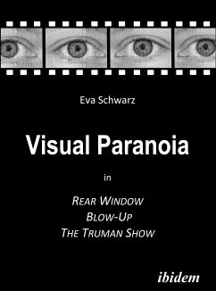 Visual Paranoia in Rear Window, Blow-Up and The Truman Show (eBook, PDF) - Schwarz, Eva