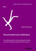 Menschenbild und Leiblichkeit. Eine philosophisch-anthropologische Studie nach der Phänomenologie Merleau-Pontys (eBook, PDF)