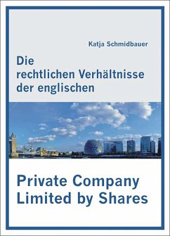 Die rechtlichen Verhältnisse der englischen Private Company Limited by Shares (eBook, PDF) - Schmidbauer, Katja