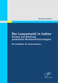 Der Luxusmarkt in Indien: Analyse und Ableitung potentieller Markteintrittsstrategien (eBook, PDF)