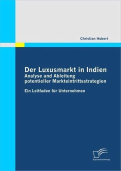 Der Luxusmarkt in Indien: Analyse und Ableitung potentieller Markteintrittsstrategien (eBook, PDF) - Hubert, Christian