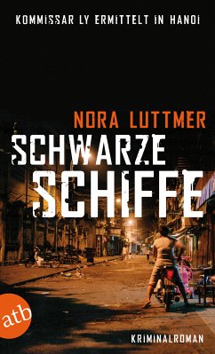 Schwarze Schiffe / Kommissar Ly ermittelt in Hanoi Bd.1 (eBook, ePUB) - Luttmer, Nora