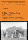 Seeking a Felicitous Space on the Frontier. The Progression of the Modern American Woman in O. E. Rölvaag, Laura Ingalls Wilder, and Willa Cather (eBook, PDF)