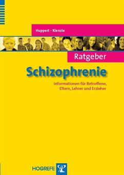 Ratgeber Schizophrenie. Informationen für Betroffene, Eltern, Lehrer und Erzieher (eBook, ePUB) - Huppert, R.; Kienzle, N.