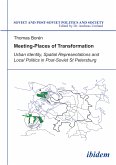 Meeting Places of Transformation. Urban Identity, Spatial Representations and Local Politics in St. Petersburg, Russia (eBook, PDF)