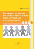 Elternarbeit bei Kindern mit Migrationshintergrund in der Grundschule (eBook, ePUB)