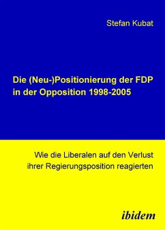 Die (Neu-)Positionierung der FDP in der Opposition 1998-2005 (eBook, PDF) - Kubat, Stefan