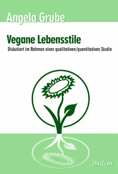 Vegane Lebensstile - diskutiert im Rahmen einer qualitativen/quantitativen Studie (eBook, PDF) - Grube, Angela