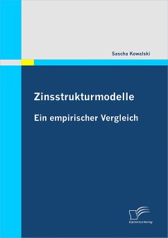 Zinsstrukturmodelle: Ein empirischer Vergleich (eBook, PDF) - Kowalski, Sascha