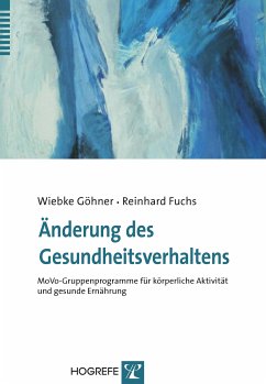 Änderung des Gesundheitsverhaltens (eBook, PDF) - Fuchs, Reinhard; Göhner, Wiebke; Mahler, Caroline