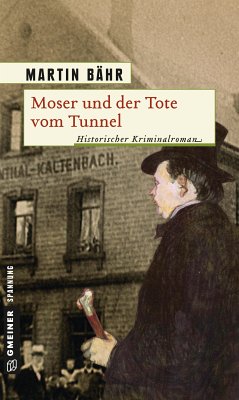 Moser und der Tote vom Tunnel (eBook, PDF) - Bähr, Martin