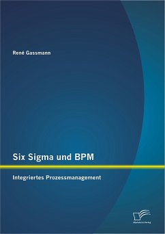 Six Sigma und BPM: Integriertes Prozessmanagement (eBook, PDF) - Gassmann, René