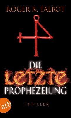 Die letzte Prophezeiung (eBook, ePUB) - Talbot, Roger R.