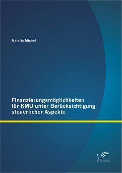 Finanzierungsmöglichkeiten für KMU unter Berücksichtigung steuerlicher Aspekte (eBook, PDF) - Michel, Natalja