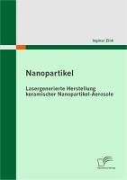Nanopartikel: Lasergenerierte Herstellung keramischer Nanopartikel-Aerosole (eBook, PDF) - Zink, Ingmar