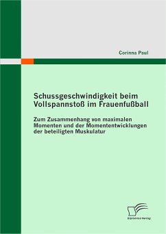 Schussgeschwindigkeit beim Vollspannstoß im Frauenfußball (eBook, PDF) - Paul, Corinna