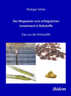 Der Wegweiser zum erfolgreichen Investment in Rohstoffe (eBook, PDF) - Götte, Rüdiger