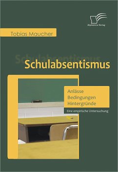 Schulabsentismus - Anlässe, Bedingungen, Hintergründe (eBook, PDF) - Maucher, Tobias