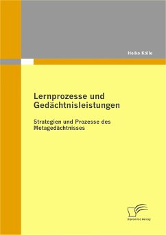 Lernprozesse und Gedächtnisleistungen: Strategien und Prozesse des Metagedächtnisses (eBook, PDF) - Kölle, Heiko