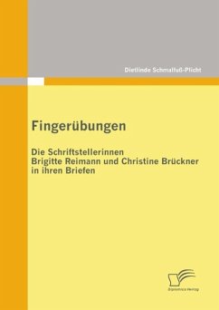 Fingerübungen - die Schriftstellerinnen Brigitte Reimann und Christine Brückner in ihren Briefen (eBook, ePUB) - Schmalfuß-Plicht, Dietlinde