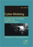 Cyber-Mobbing: Der virtuelle Raum als Schauplatz für Mobbing unter Kindern und Jugendlichen (eBook, PDF)