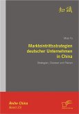 Markteintrittsstrategien deutscher Unternehmen in China (eBook, PDF)