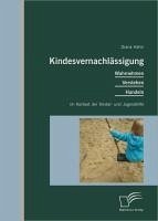 Kindesvernachlässigung: Wahrnehmen, Verstehen, Handeln im Kontext der Kinder- und Jugendhilfe (eBook, PDF) - Hahn, Diana