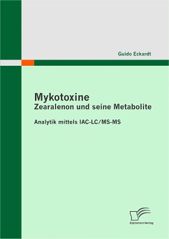 Mykotoxine: Zearalenon und seine Metabolite - Analytik mittels IAC-LC/MS-MS (eBook, PDF) - Eckardt, Guido