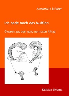 Ich bade noch das Mufflon. Glossen aus dem ganz normalen Alltag (eBook, PDF) - Schäfer, Annemarie