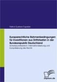 Europarechtliche Rahmenbedingungen für Investitionen aus Drittstaaten in der Bundesrepublik Deutschland (eBook, PDF)