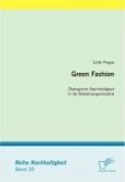 Green Fashion: Ökologische Nachhaltigkeit in der Bekleidungsindustrie (eBook, PDF)