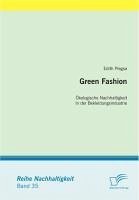 Green Fashion: Ökologische Nachhaltigkeit in der Bekleidungsindustrie (eBook, PDF) - Piegsa, Edith