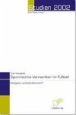 Sportrechte-Vermarkter im Fußball - Geldgeber und Einflußnehmer? (eBook, PDF)