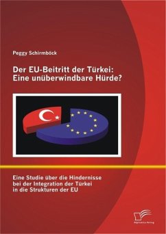 Der EU-Beitritt der Türkei: Eine unüberwindbare Hürde? (eBook, ePUB) - Schirmböck, Peggy