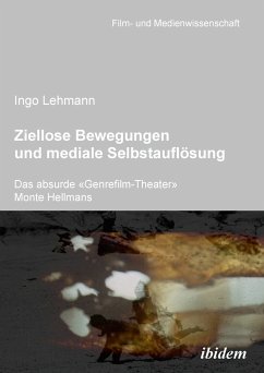 Ziellose Bewegungen und mediale Selbstauflösung – Das absurde «Genrefilm-Theater» Monte Hellmans (eBook, PDF) - Lehmann, Ingo