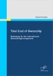 Total Cost of Ownership: Bedeutung für das internationale Beschaffungsmanagement (German Edition)